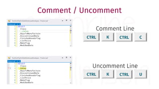 CTRL K CTRL C
Comment Line
CTRL K CTRL U
Uncomment Line
Comment / Uncomment
 