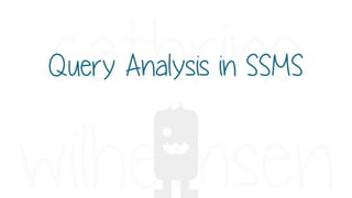 Query Analysis in SSMS
 