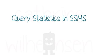 Query Statistics in SSMS
 