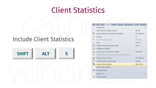 Client Statistics
Include Client Statistics
SHIFT SALT
 