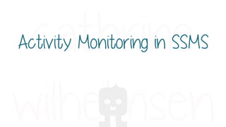 Activity Monitoring in SSMS
 