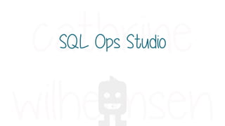 SQL Ops Studio
 
