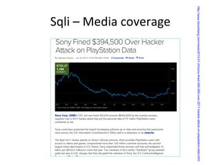 http://www.bloomberg.com/news/2013-01-24/sony-fined-394-000-over-2011-hacker-attack-on-playstation-data.html

Sqli – Media coverage

 