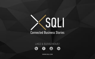 LIKEZ & SUIVEZ-NOUS !
WWW.SQLI.COM
 