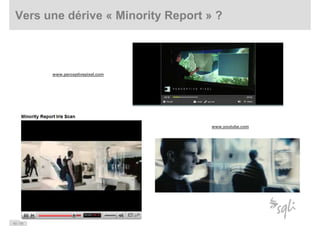 Vers une dérive « Minority Report » ?



          www.perceptivepixel.com




                                    www.you...