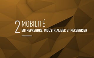 2MOBILITÉ
ENTREPRENDRE, INDUSTRIALISER ET PÉRENNISER
 