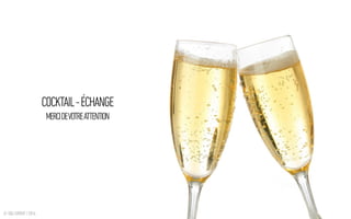 <Version> - <Date> 45© SQLI GROUP | 2016
COCKTAIL-ÉCHANGE
MERCIDEVOTREATTENTION
 