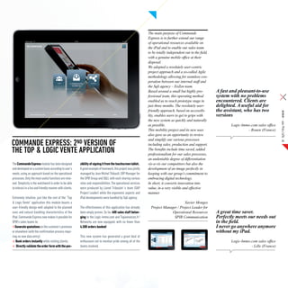 The main purpose of Commande
                                                                                                                 Express is to further extend our range
                                                                                                                 of operational resources available on
                                                                                                                 the iPad and to enable our sales team
                                                                                                                 to be totally independent out in the field,
                                                                                                                 with a genuine mobile office at their
                                                                                                                 disposal.
                                                                                                                 We adopted a resolutely user-centric
                                                                                                                 project approach and a so-called Agile
                                                                                                                 methodology allowing for seamless coo-
                                                                                                                 peration between our internal staff and
                                                                                                                 the Sqli agency – EoZen team.
                                                                                                                 Based around a small but highly pro-          A fast and pleasant-to-use
                                                                                                                 fessional team, this operating method         system with no problems
                                                                                                                 enabled us to reach prototype stage in        encountered. Clients are
                                                                                                                 just three months. The resolutely user-       delighted. A useful aid for
                                                                                                                 friendly approach, based on accessibi-        the assistant, who has two




                                                                                                                                                                                                    SQLI Mag #08 – Article
                                                                                                                 lity, enables users to get to grips with      versions
                                                                                                                 the new system as quickly and naturally
                                                                                                                 as possible.                                         Logic-Immo.com sales office
                                                                                                                 This mobility project and its new uses                        - Rouen (France)
                                                                                                                 also gave us an opportunity to review
                                                                                                                 and simplify our various processes
COMMANDE EXPRESS: 2ND VERSION OF                                                                                 including sales, production and support.
                                                                                                                                                                                                        13


THE TOP & LOGIC VENTE APPLICATION                                                                                The benefits include time saved, added
                                                                                                                 professionalism for our sales processes,
                                                                                                                 an undeniable degree of differentiation
The Commande Express module has been designed            sibility of signing it from the touchscreen tablet..    vis-a-vis our competitors but also the
and developed on a custom basis according to user’s      A great example of teamwork, this project was jointly   development of an image perfectly in
needs, using an approach based on the operational        managed by Jean Michel Thibault, ERP Manager for        keeping with our group’s commitment to
processes. Only the most useful functions are retai-     the SPIR Group and SQLI, with each sharing various      embracing digital technology.
ned. Simplicity is the watchword in order to be able     roles and responsibilities. The operational services    In short, it converts innovation into
to interact in a fun and friendly manner with clients.   were produced by Lionel Triboulet ‘s team (SAP          value, in a very visible and effective
                                                         Project Leader) while the ergonomic aspects and         manner.
Extremely intuitive, just like the rest of the “Top      iPad developments were handled by Sqli agency.
& Logic Vente” application this module boasts a                                                                                         Xavier Monges
user-friendly design well adapted to the planned         The effectiveness of this application has already         Project Manager / Project Leader for
uses and natural handling characteristics of the         been amply proven. So far, 400 sales staff belon-                      Operational Resources          A great time saver.
iPad. Commande Express now makes it possible for         ging to the Logic-Immo.com and Topannonces.fr !                         SPIR Communication            Perfectly meets our needs out
SPIR’s sales teams to:                                   Networks are now equipped, with no fewer than                                                         in the field.
   Generate quotations on the customer’s premises        4,500 orders booked!                                                                                  I never go anywhere anymore
or elsewhere (with the confirmation process requi-                                                                                                             without my iPad.
ring no new data entry);                                 This new system has generated a great deal of
    Book orders instantly while visiting clients;        enthusiasm not to mention pride among all of the                                                             Logic-Immo.com sales office
     Directly validate the order form with the pos-      teams involved.                                                                                                         - Lille (France)
 