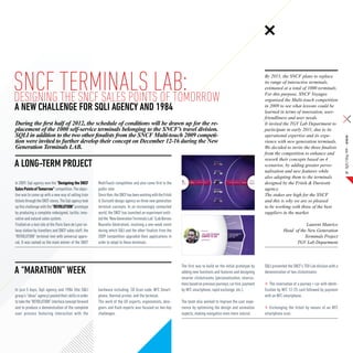 SNCF TERMINALS LAB:
DESIGNING THE SNCF SALES POINTS OF TOMORROW
                                                                                                                                                                       By 2015, the SNCF plans to replace
                                                                                                                                                                       its range of interactive terminals,
                                                                                                                                                                       estimated at a total of 1000 terminals.
                                                                                                                                                                       For this purpose, SNCF Voyages
                                                                                                                                                                       organised the Multi-touch competition
A NEW CHALLENGE FOR SQLI AGENCY AND 1984                                                                                                                               in 2009 to see what lessons could be
                                                                                                                                                                       learned in terms of innovation, user-
                                                                                                                                                                       friendliness and user needs.
During the first half of 2012, the schedule of conditions will be drawn up for the re-                                                                                 It invited the TGV Lab Department to
placement of the 1000 self-service terminals belonging to the SNCF’s travel division.                                                                                  participate in early 2011, due to its
SQLI in addition to the two other finalists from the SNCF Multi-touch 2009 competi-                                                                                    operational expertise and its expe-




                                                                                                                                                                                                                             SQLI Mag #08 – Article
tion were invited to further develop their concept on December 12-16 during the New                                                                                    rience with new generation terminals.
Generation Terminals LAB.                                                                                                                                              We decided to invite the three finalists
                                                                                                                                                                       from the competition to enhance and
                                                                                                                                                                       rework their concepts based on 4
A LONG-TERM PROJECT                                                                                                                                                    scenarios, by adding greater perso-
                                                                                                                                                                       nalisation and new features while                         15
                                                                                                                                                                       also adapting them to the terminals
In 2009, Sqli agency won the “Designing the SNCF         MultiTouch competition and also came first in the                                                             designed by the Fritsh & Durisotti
Sales Points of Tomorrow” competition. The objec-        public vote.                                                                                                  agency.
tive was to come up with a new way of selling train      Since then, the SNCF has been working with the Fritsh                                                         The stakes are high for the SNCF
tickets through the SNCF stores. The Sqli agency took    & Durisotti design agency on three new generation                                                             and this is why we are so pleased
up this challenge with the “REVOLUTION” prototype        terminal concepts. In an increasingly connected                                                               to be working with three of the best
by producing a complete redesigned, tactile, inno-       world, the SNCF has launched an experiment entit-                                                             suppliers in the market.
vative and natural sales system.                         led the “New Generation Terminals Lab” (Lab Bornes
Trialled on a test site at the Paris Gare de Lyon rai-   Nouvelle Génération), involving a one-week event                                                                                     Laurent Maurice
lway station by travellers and SNCF sales staff, the     during which SQLI and the other finalists from the                                                                        Head of the New Generation
“REVOLUTION” terminal met with universal appro-          2009 competition upgraded their applications in                                                                                     Terminals Project
val. It was named as the main winner of the SNCF         order to adapt to these terminals.                                                                                              TGV Lab Department




                                                                                                                 The first was to build on the initial prototype by    SQLI presented the SNCF’s TGV Lab division with a
A “marathon” week                                                                                                adding new functions and features and designing       demonstration of two clickstreams:
                                                                                                                 smarter clickstreams (personalisation, reserva-
                                                                                                                 tions based on previous journeys, car hire, payment       The reservation of a journey + car with identi-
In just 5 days, Sqli agency and 1984 (the SQLI           hardware including: 2D Scan code, NFC Smart-            by NFC smartphone, rapid exchange, etc.).             fication by NFC 12-25 card followed by payment
group’s “ideas” agency) pooled their skills in order     phone, thermal printer, and the terminal.                                                                     with an NFC smartphone,
to take the “REVOLUTION” interface concept forward       The work of the UX experts, ergonomists, desi-          The team also worked to improve the user expe-
and to produce a demonstration of the complete           gners and flash experts was focused on two key          rience by optimising the design and animation           Exchanging the ticket by means of an NFC
user process featuring interaction with the              challenges:                                             aspects, making navigation even more natural.         smartphone scan.
 