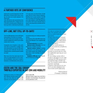A FURTHER VOTE OF CONFIDENCE
Following the successful deployment of the SAP         of its sales teams and selected EoZen, the SQLI
CRM solution in Europe by EoZen almost 4 years         group’s SAP unit, to help it achieve its objectives.
ago, the system was recently deployed in the           Benefiting from its proven expertise in the CRM
United States.                                         field, and working with the group’s mobility ex-
Today, 200 American sales representatives have         perts, EoZen deployed a mobile CRM application
begun experimenting with it. Feedback from out         for the iPad, with the goal eventually being to
in the field is extremely positive. Mölnlycke was      equip all sales departments worldwide with this
keen to go further in improving the performance        new tool.




Off-line, but still up-to-date!                                                                               Our sales are soaring in the United
                                                                                                              States. We constantly need to antici-
                                                                                                              pate new market trends and customer
The off-line CRM application is the first SAP Sybase   be carried out using a user-friendly yet innovative    expectations.




                                                                                                                                                          SQLI Mag #08 – Article
Unwired platform from EoZen to be marketed.            interface.                                             We had a choice between constantly
The system enables account managers and repre-         The introduction of this mobile CRM solution using     recruiting more people or equipping
sentatives equipped with an iPad to access reliable    iPads will give Mölnlycke a clear competitive edge     our sales teams with a CRM solution
customer data at any time.                             including:                                             combining innovation, performance
                                                          Increased productivity for the teams;               and user-friendliness.
Consequently, even in hospitals or other public            Improved product information: all of the           We chose the second solution, to                17
areas where no connectivity is available, these        product data is available on the iPad;                 improve the productivity and efficiency
sales representatives can access the CRM system            Improved customer relations: including             of our teams.
and consult, add or modify data. This data is then     improvements in the ordering process, with             As a result, we are able to continue
reintegrated when a connection becomes available       more reliable customer data available instantly,       pursuing our growth objectives while
once again.                                            which means a better knowledge of customers’           also significantly improving our custo-
                                                       requirements;                                          mer service.
What’s more, this off-line mode means that the            A reduction in CRM costs: thanks to the effi-       We were seeking a partner able to
teams are no longer dependent on server connec-        cient and relevant use of mobile CRM.                  provide us with support at every stage,
tions (the Mölnlycke central server is located in                                                             combining SAP CRM expertise and a
Amsterdam in the Netherlands) and the work can                                                                thorough knowledge of mobile solu-
                                                                                                              tions, not to mention extensive skills in
                                                                                                              ergonomics and design.
                                                                                                              Companies of this kind are very rare,
                                                                                                              and we are today delighted to have
EOZEN AND THE SQLI GROUP:                                                                                     chosen EoZen and the SQLI group.
TWOFOLD EXPERTISE IN SAP CRM AND MOBILITY                                                                                          Roderick Mooren
                                                                                                                            IT manager at Mölnlycke
Following the success of an initial project in         field of mobile CRM.
2007, Mölnlycke naturally turned to EoZen once         Mölnlycke intends to begin trials on the iPad in
again. Since then, EoZen has widened its CRM           November in the United States. The system will
experience and has become a pioneer in the             be fully operational in 2012.
 