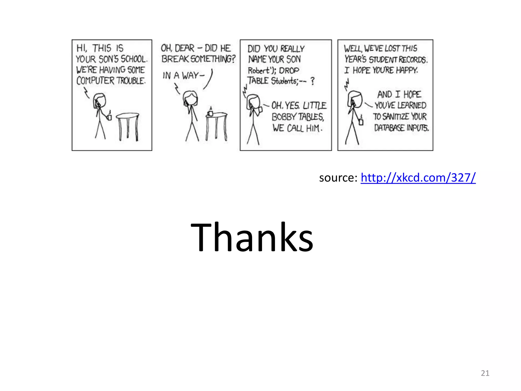 source: http://xkcd.com/327/




Thanks

                                        21
 