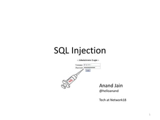 SQL Injection


           Anand Jain
           @helloanand

           Tech at Network18



                               1
 