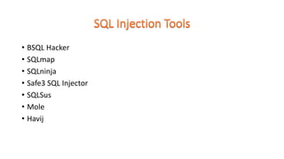 • BSQL Hacker
• SQLmap
• SQLninja
• Safe3 SQL Injector
• SQLSus
• Mole
• Havij
 
