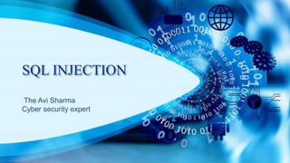 SQL INJECTION
The Avi Sharma
Cyber security expert
 