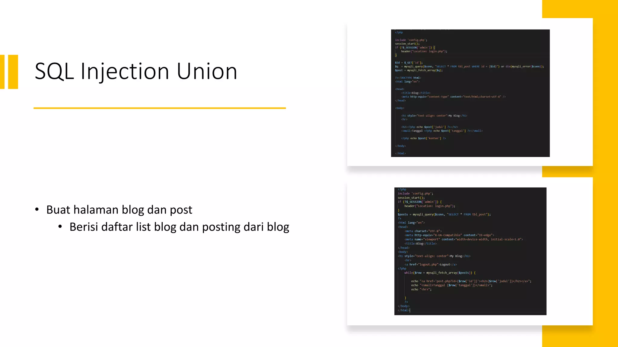 SQL Injection Union
• Buat halaman blog dan post
• Berisi daftar list blog dan posting dari blog
 