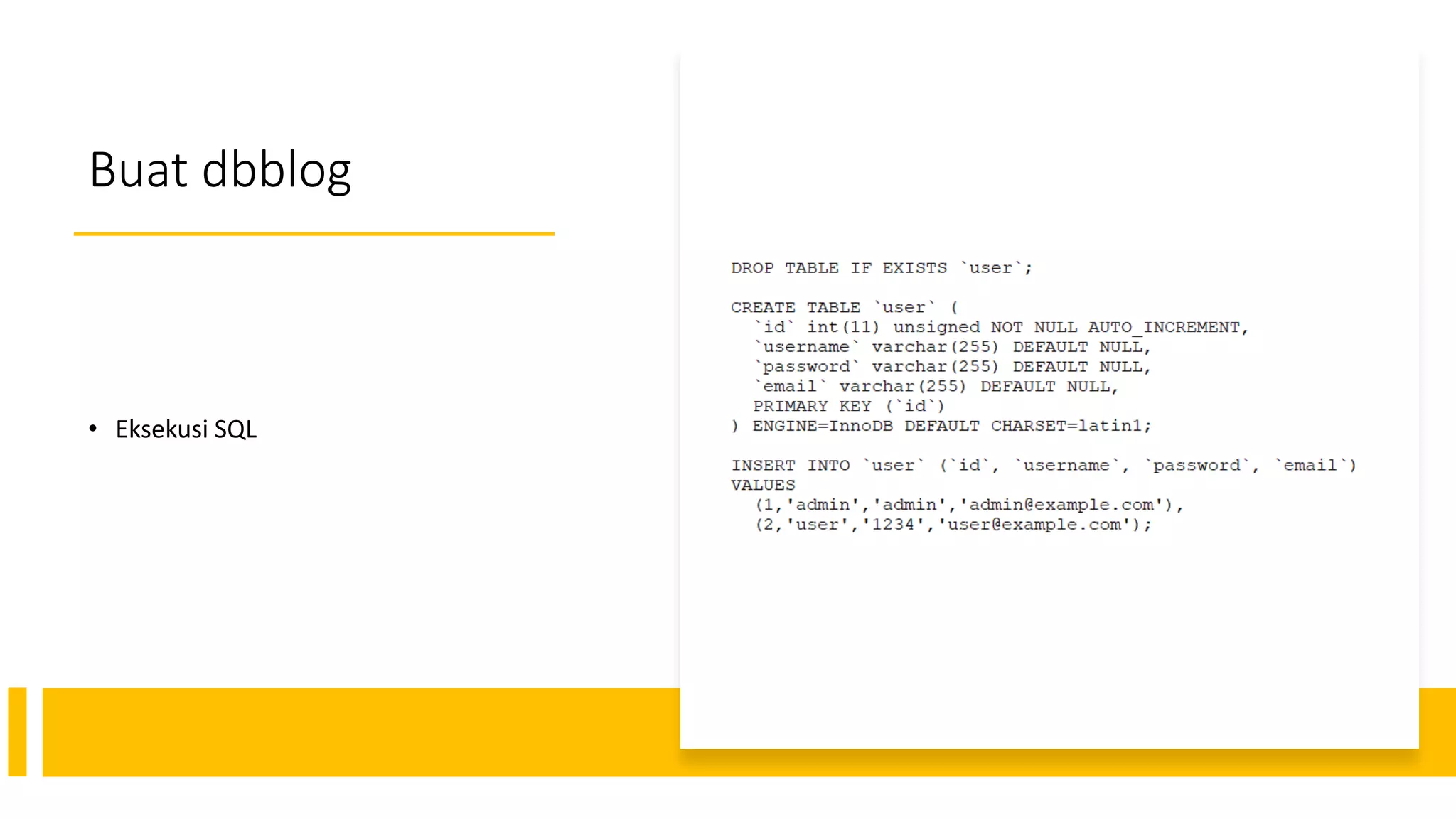 Buat dbblog
• Eksekusi SQL
 