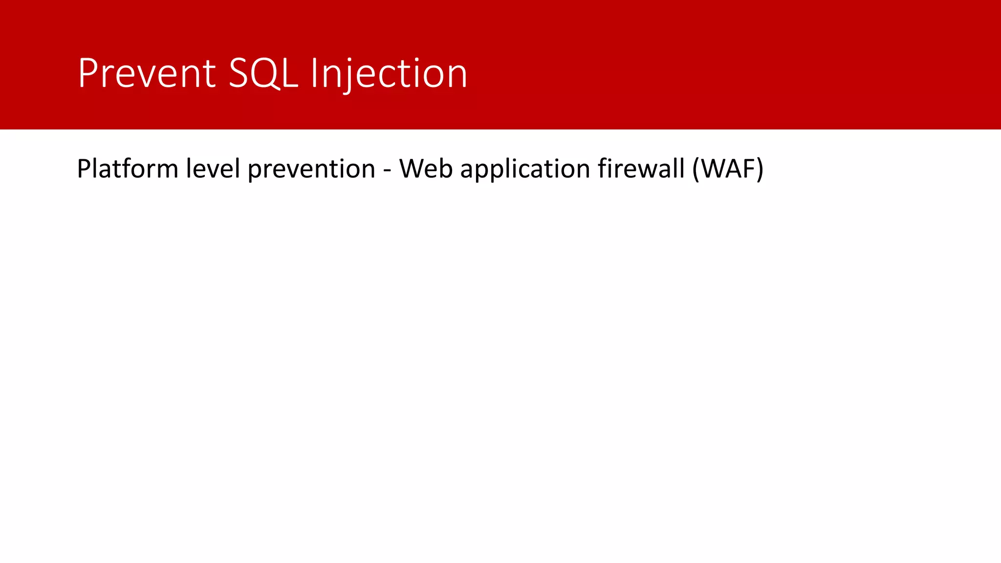 Prevent SQL Injection Platform level prevention - Web application firewall (WAF) 