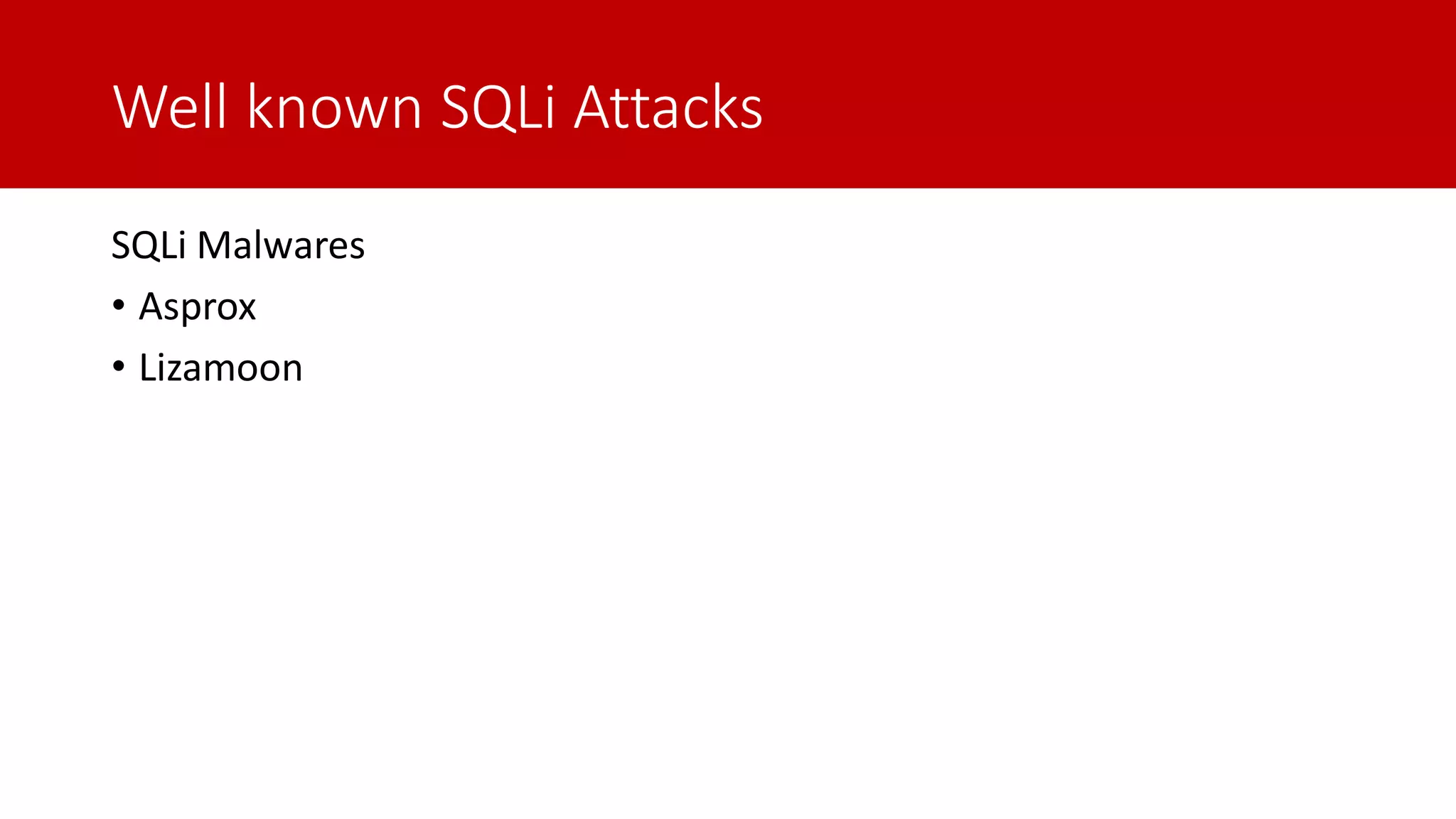 Well known SQLi Attacks SQLi Malwares • Asprox • Lizamoon 