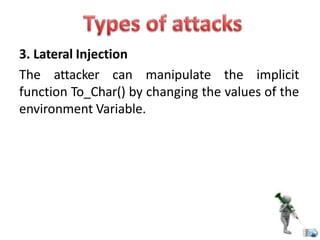 3. Lateral Injection
The attacker can manipulate the implicit
function To_Char() by changing the values of the
environment Variable.
 
