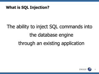 What is SQL Injection? The ability to inject SQL commands into the database engine through an existing application 