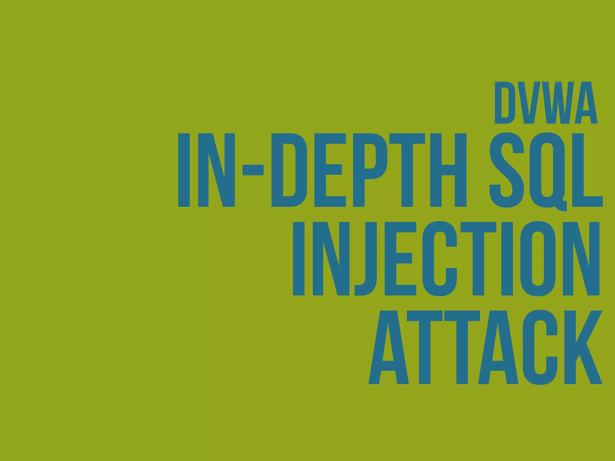 in-depth SQL
injection
attack
dvwa
 