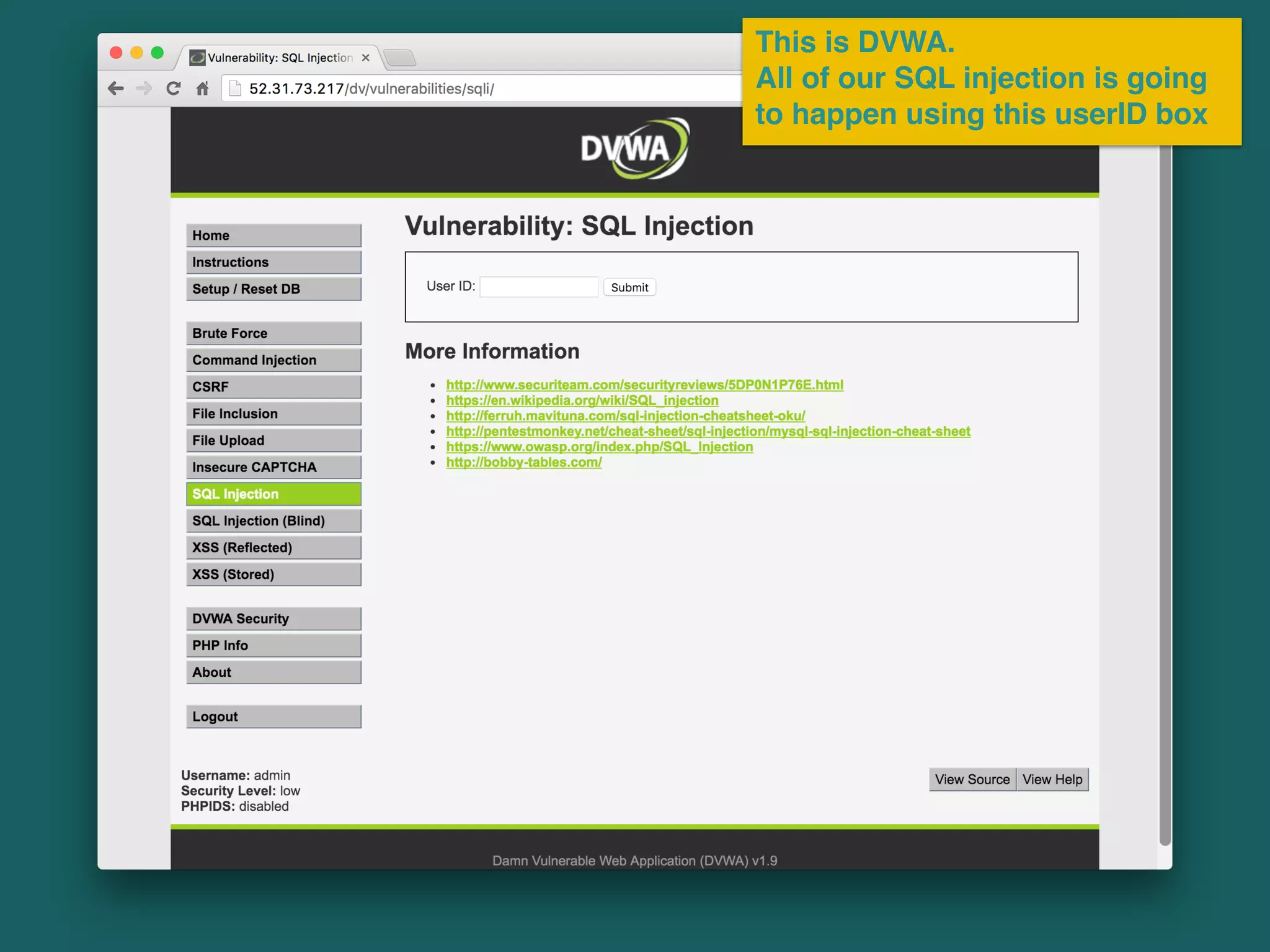 This is DVWA.
All of our SQL injection is going
to happen using this userID box
 