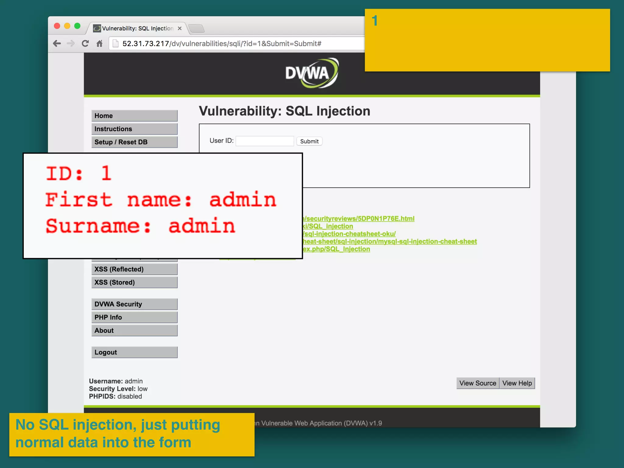 1
No SQL injection, just putting
normal data into the form
 