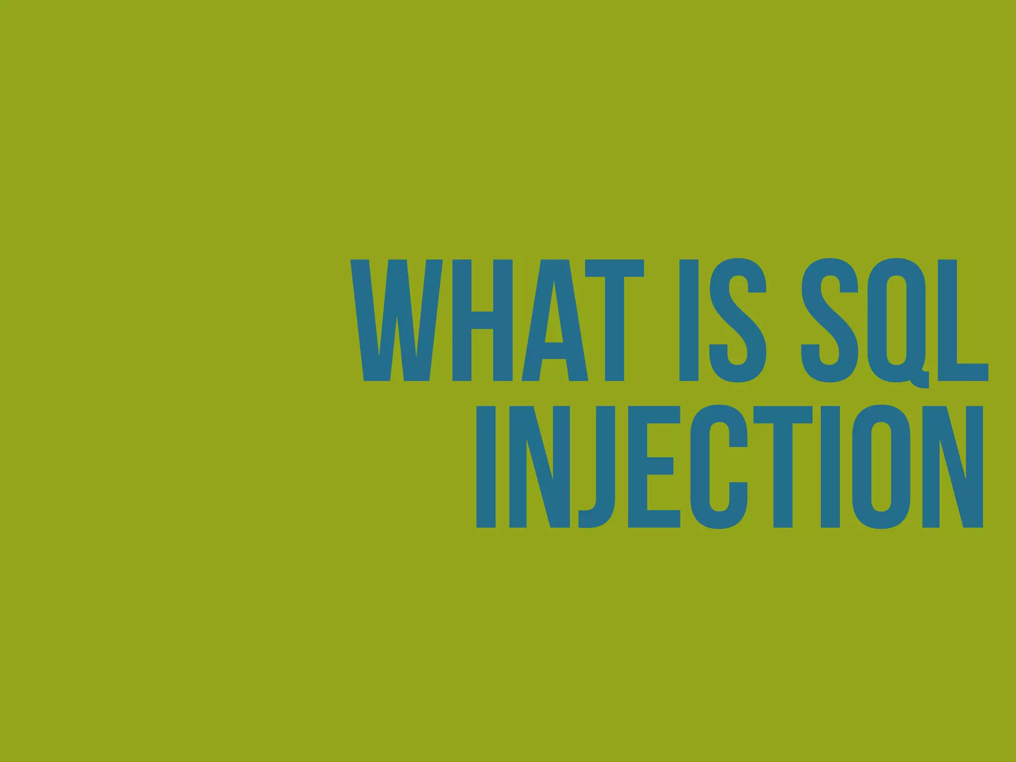 what is sql
injection
 
