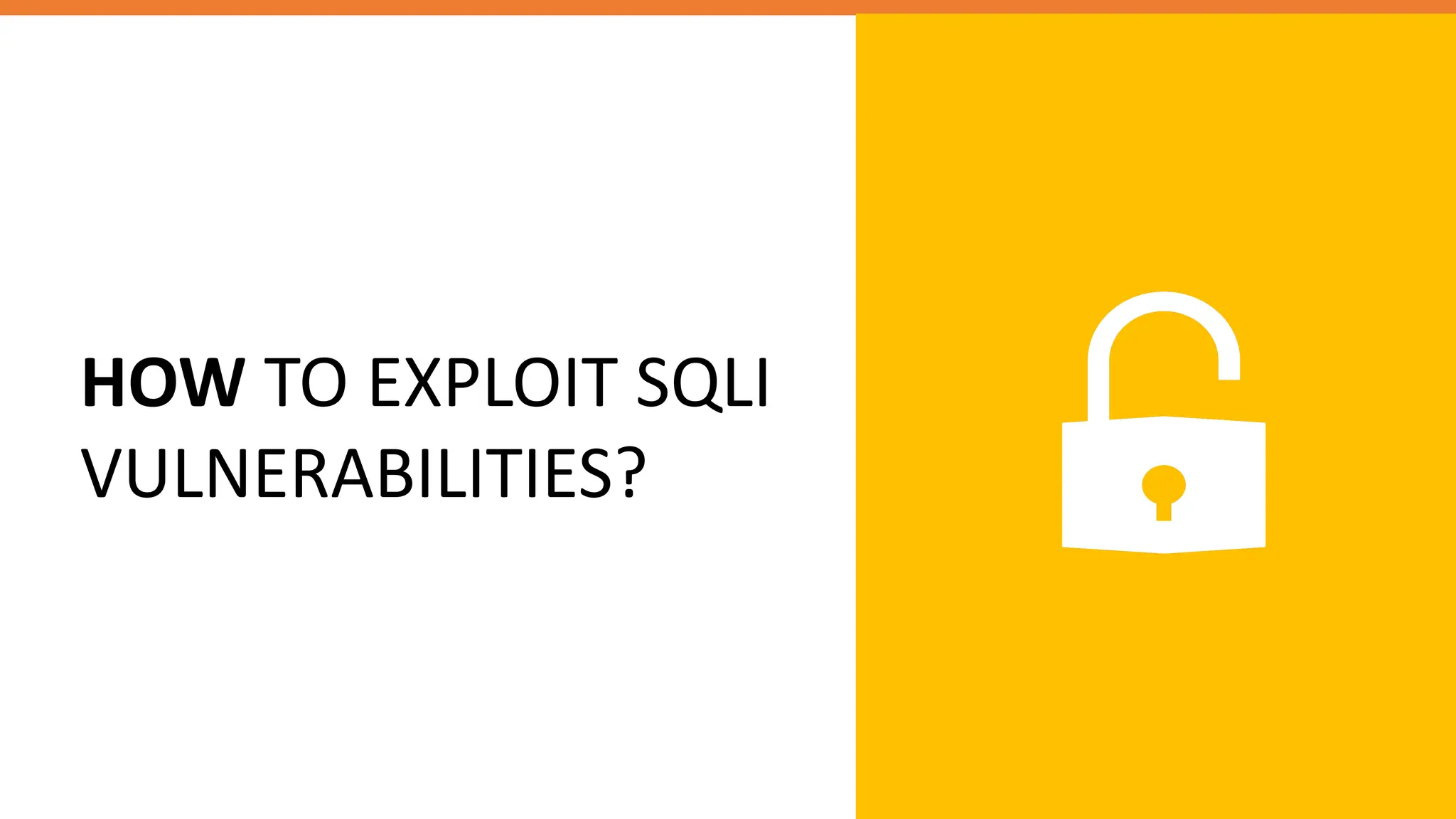 HOW TO EXPLOIT SQLI
VULNERABILITIES?
 