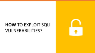 HOW TO EXPLOIT SQLI
VULNERABILITIES?
 