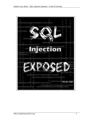 Explore Your Brain – SQL Injection Exposed – Proof of Concept

SQL Injection Exposed - Proof of Concept
Author : EVA-00 || eva-00[at]exploreyourbrain.org
Date : November 2008

http://exploreyourbrain.org

1

 