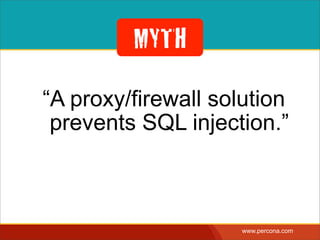 GREENSQL
• Reverse proxy for MySQL, PostgreSQL, Microsoft SQL Server
• Detects / reports / blocks “suspicious” queries:
•Access to sensitive tables
•Comments inside SQL commands
•An ‘or’ token inside a query
•An SQL expression that always returns true
• http://www.greensql.net/about
 
