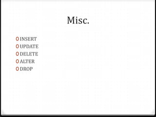 Misc.INSERTUPDATEDELETEALTERDROP