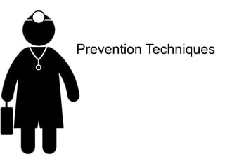 Prevention Techniques
 