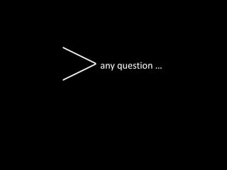 any question …
 
