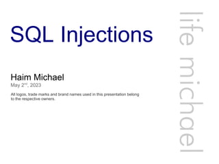 SQL Injections
Haim Michael
May 2nd
, 2023
All logos, trade marks and brand names used in this presentation belong
to the respective owners.
life
michae
l
 