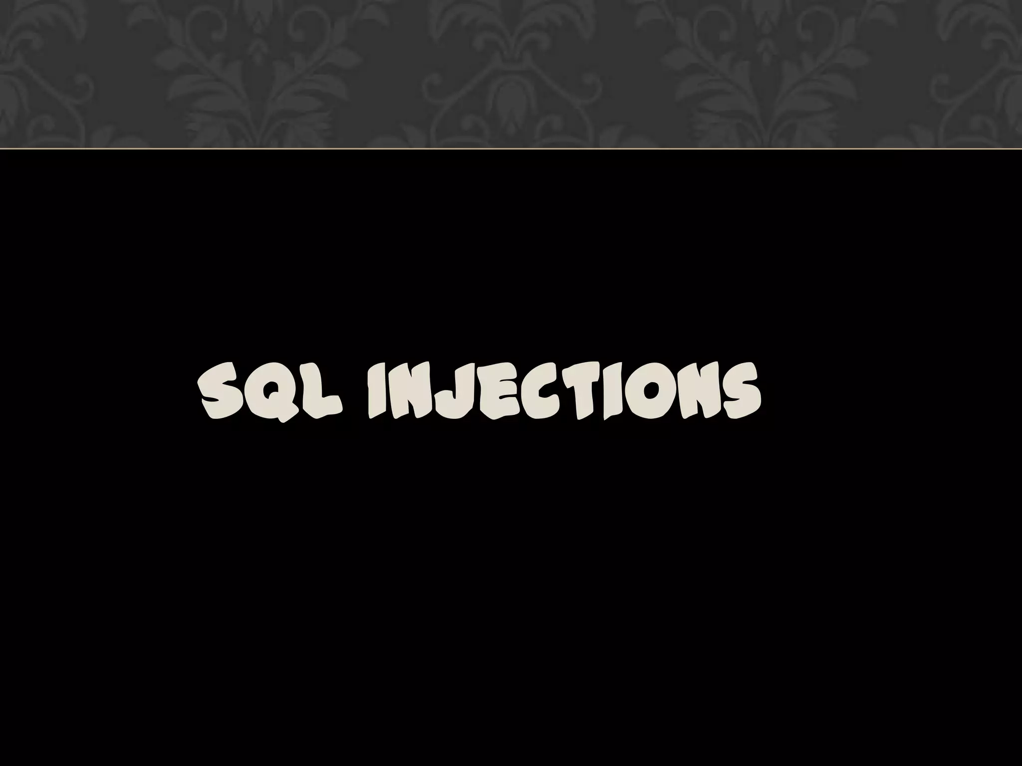 SQL Injections
 