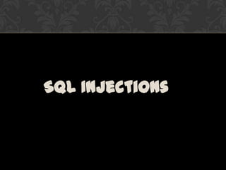 SQL Injections
 
