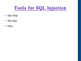 Tools for SQL Injection

SQL Ninja

SQL Map

Havij
 