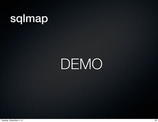 sqlmap



                          DEMO


Tuesday, December 4, 12          25
 