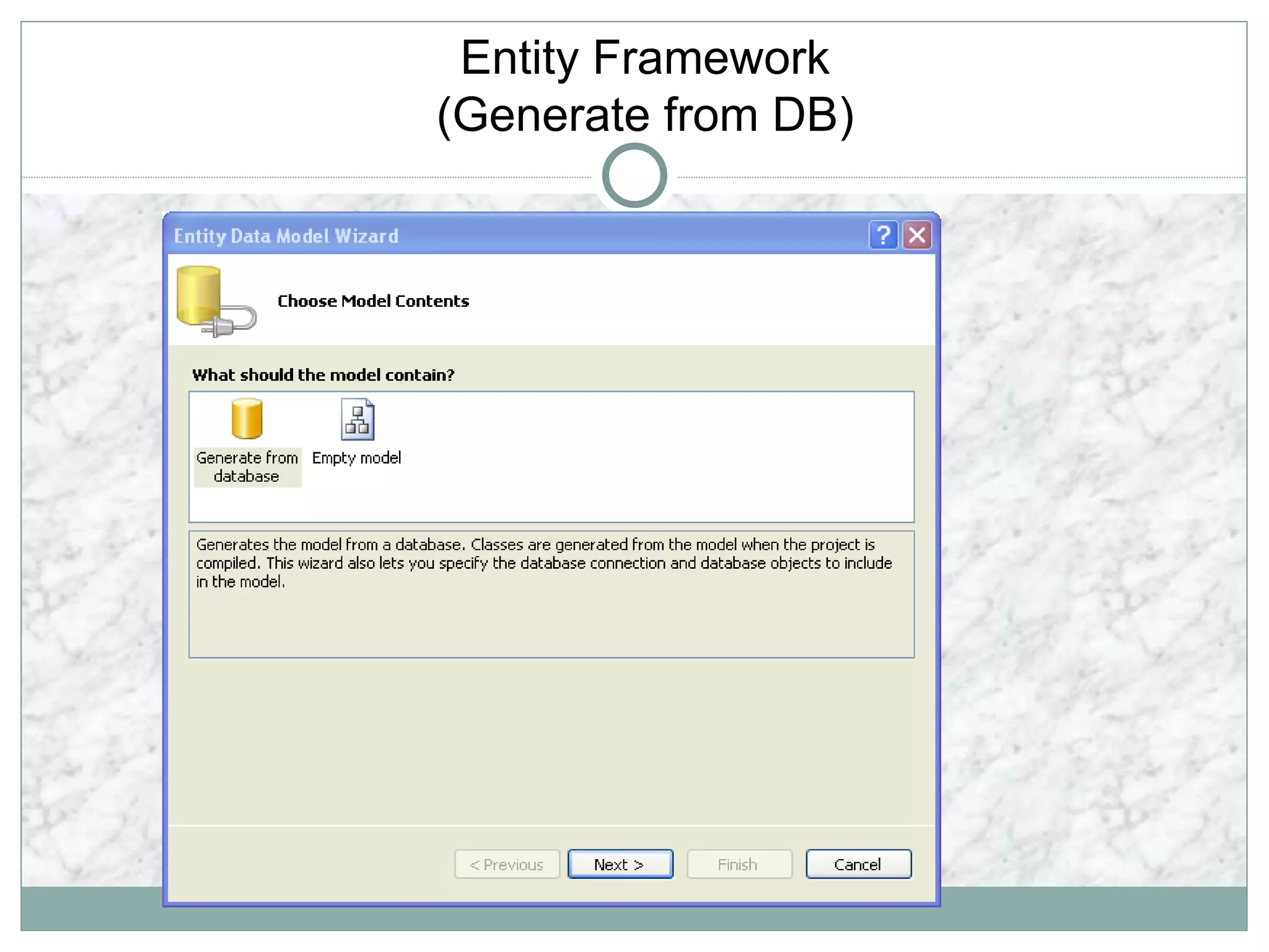 Entity Framework
(Generate from DB)
 