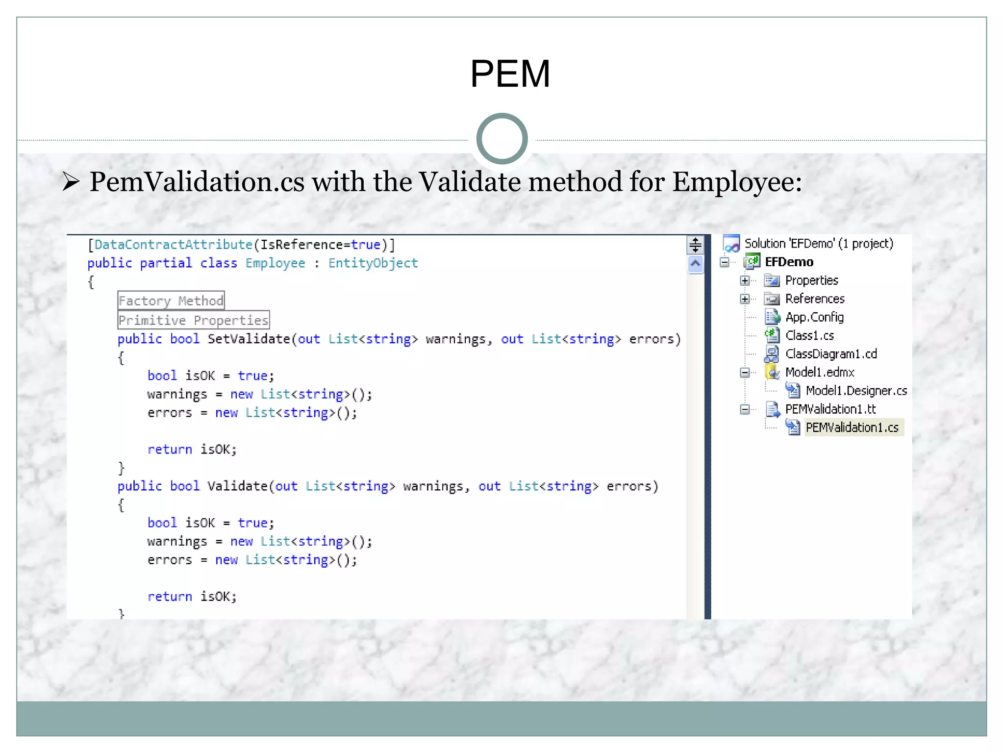 PEM
 PemValidation.cs with the Validate method for Employee:
 