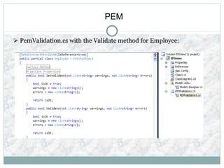 PEM
 PemValidation.cs with the Validate method for Employee:
 
