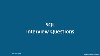 Top 65 SQL Interview Questions and Answers | Edureka | PPT