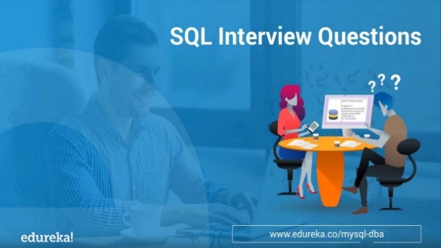 Top 65 Sql Interview Questions And Answers Edureka