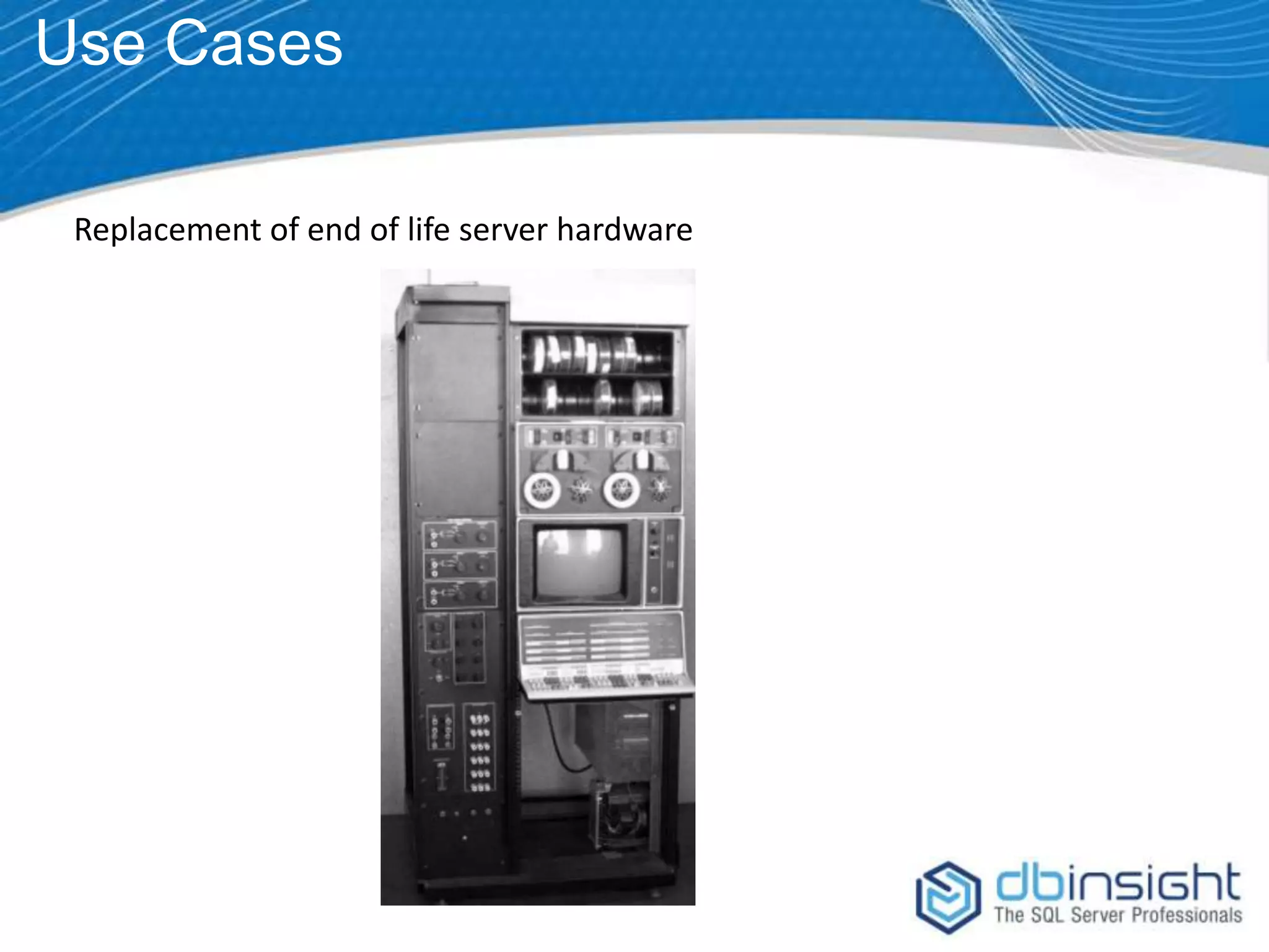 Use Cases Replacement of end of life server hardware 