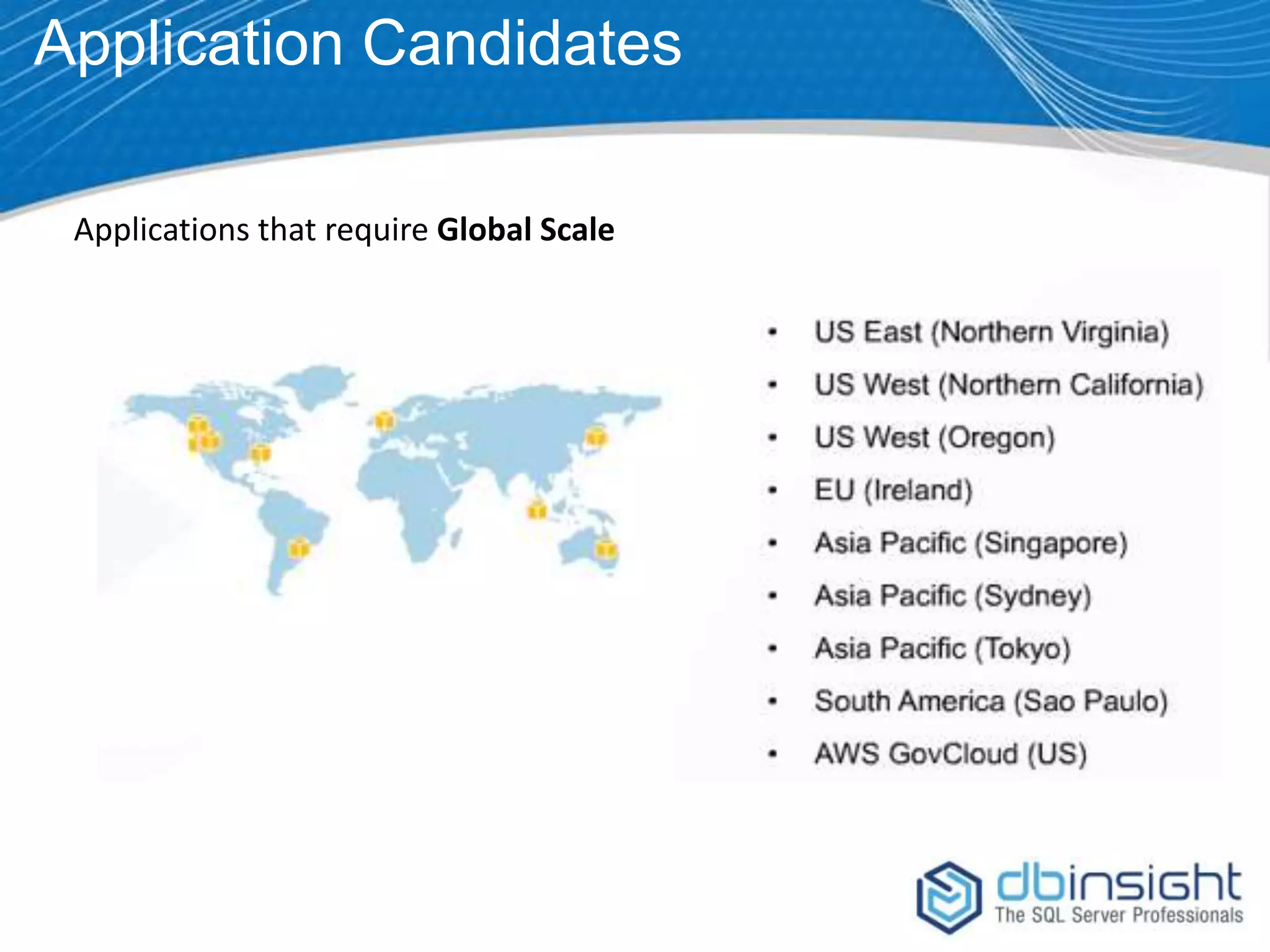 Application Candidates Applications that require Global Scale 