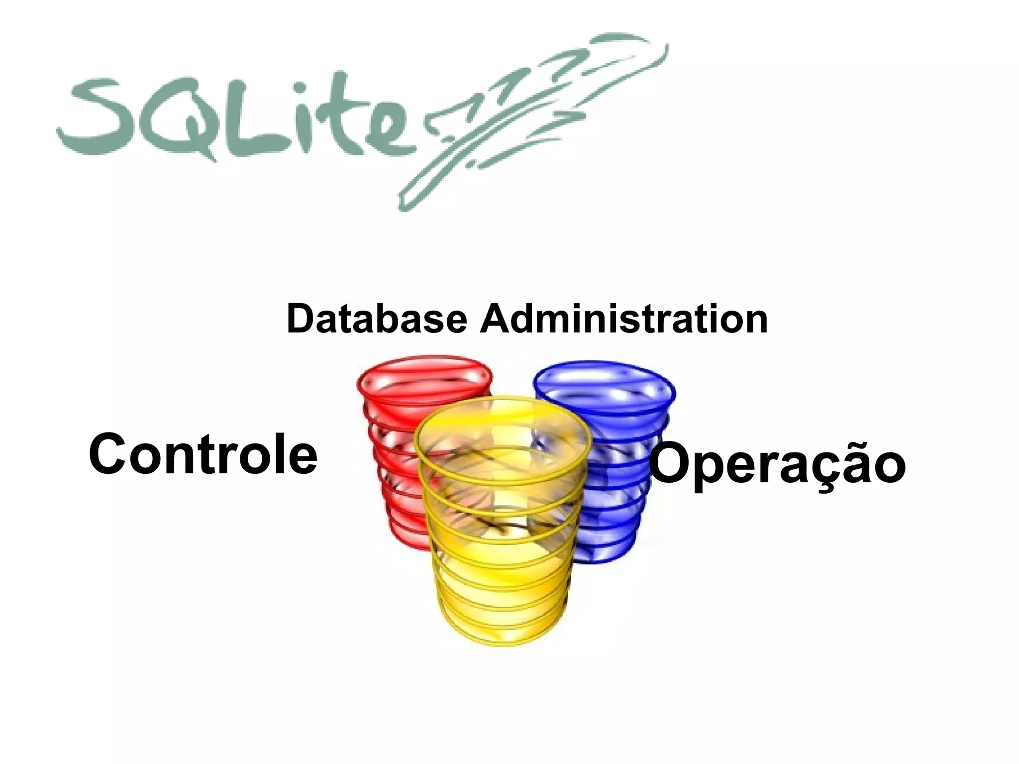 Database Administration
Controle Operação
 